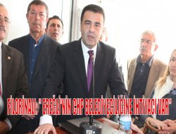 “Ereğli’nin CHP Belediyeciliğine ihtiyacı var”