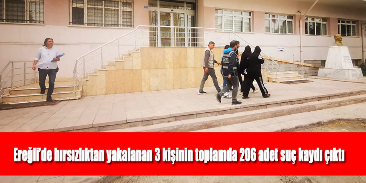 Ereğli’de polisinin yakaladığı suç makinası 3 kişi tutuklandı