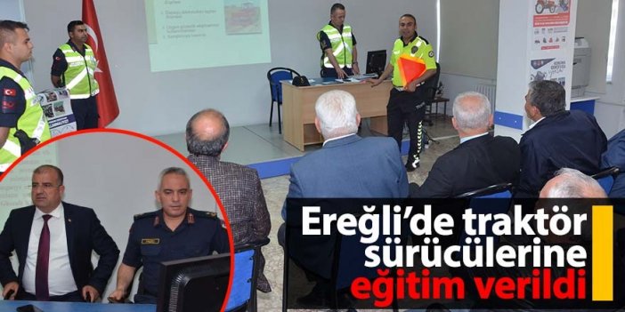 Ereğli’de traktör sürücülerine eğitim verildi