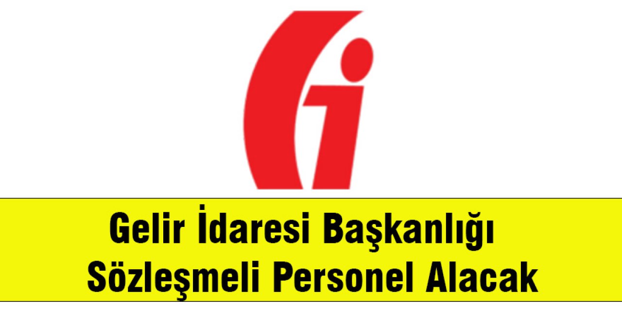 Gelir İdaresi Başkanlığı  Sözleşmeli Personel Alacak