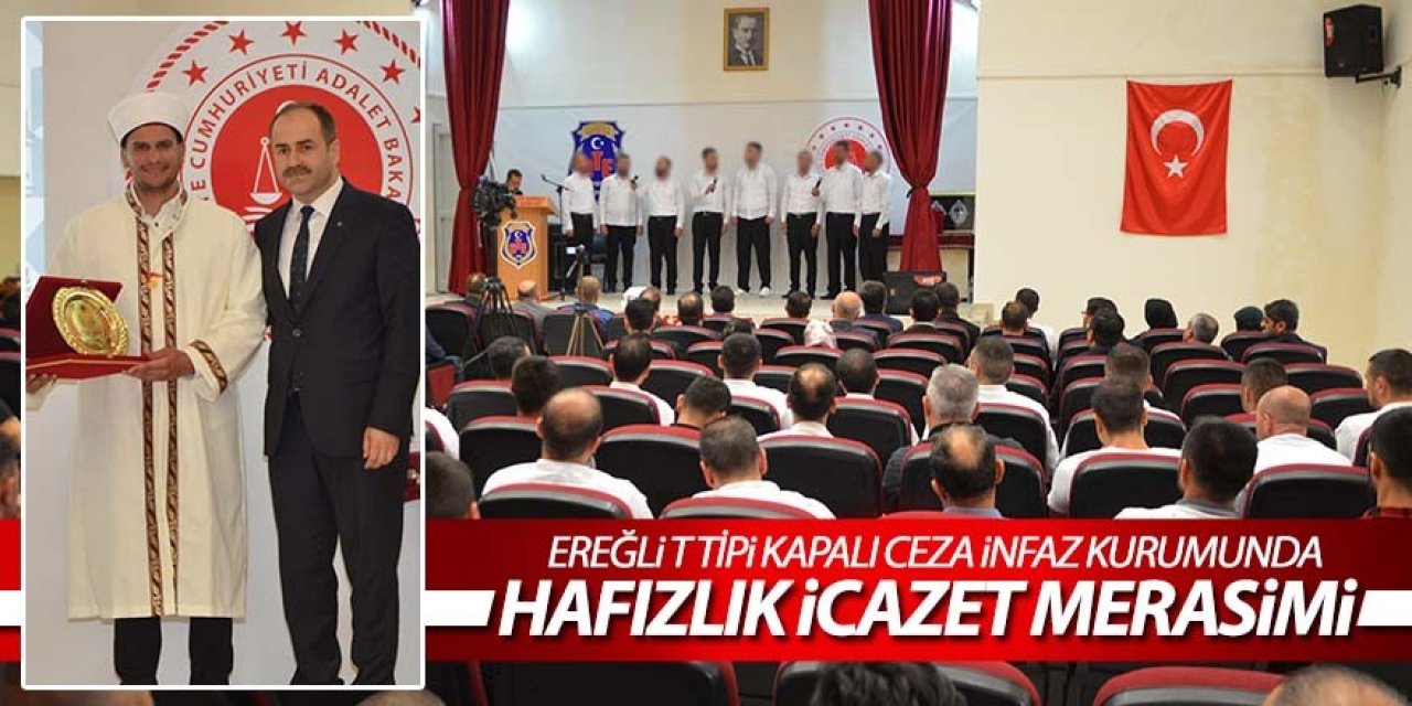 EREĞLİ T TİPİ KAPALI CEZA İNFAZ KURUMUNDA HAFIZLIK İCAZET MERASİMİ DÜZENLENDİ