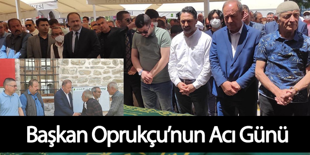 Başkan Oprukçu’nun Acı Günü
