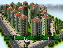 Sosyal Konut Projesinde son durum