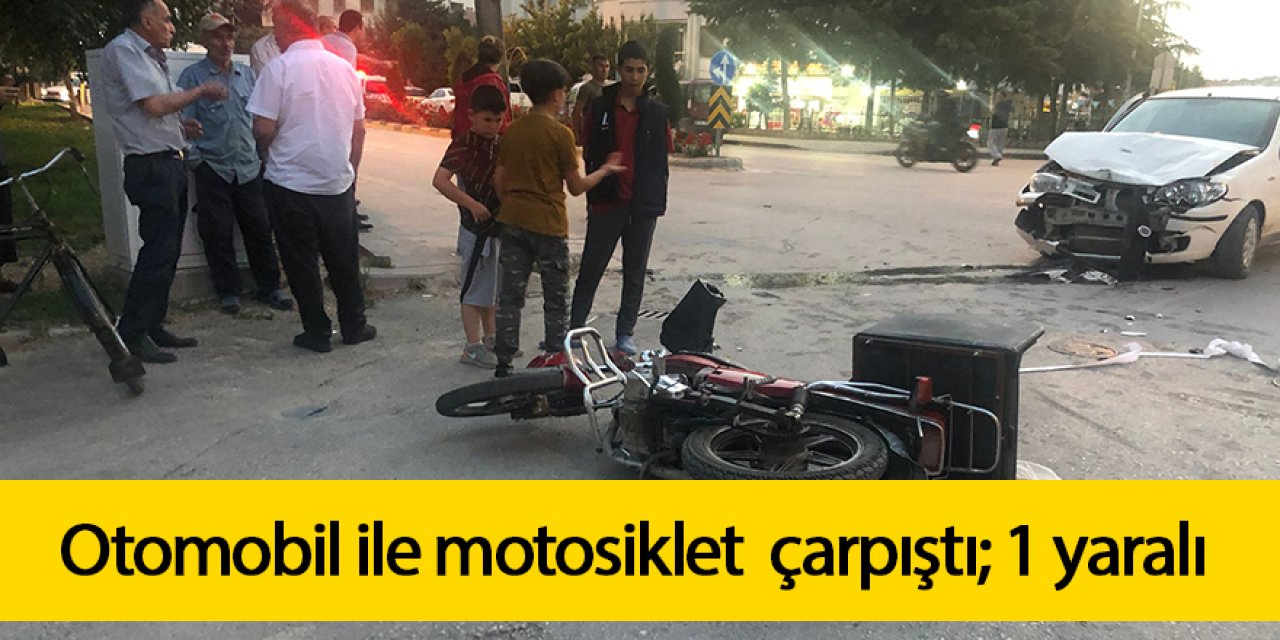 Otomobil ile motosiklet çarpıştı; 1 yaralı