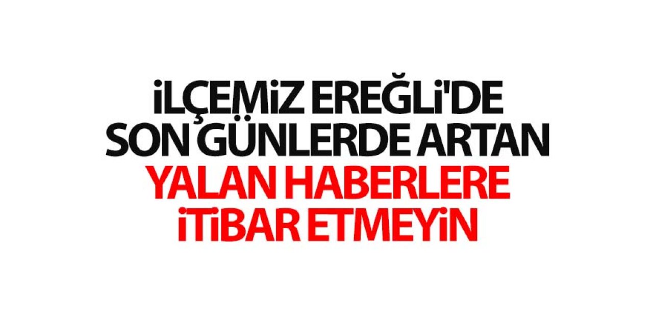 Sosyal medya’da yayınlanan Asılsız haberlere itibar etmeyin uyarısı