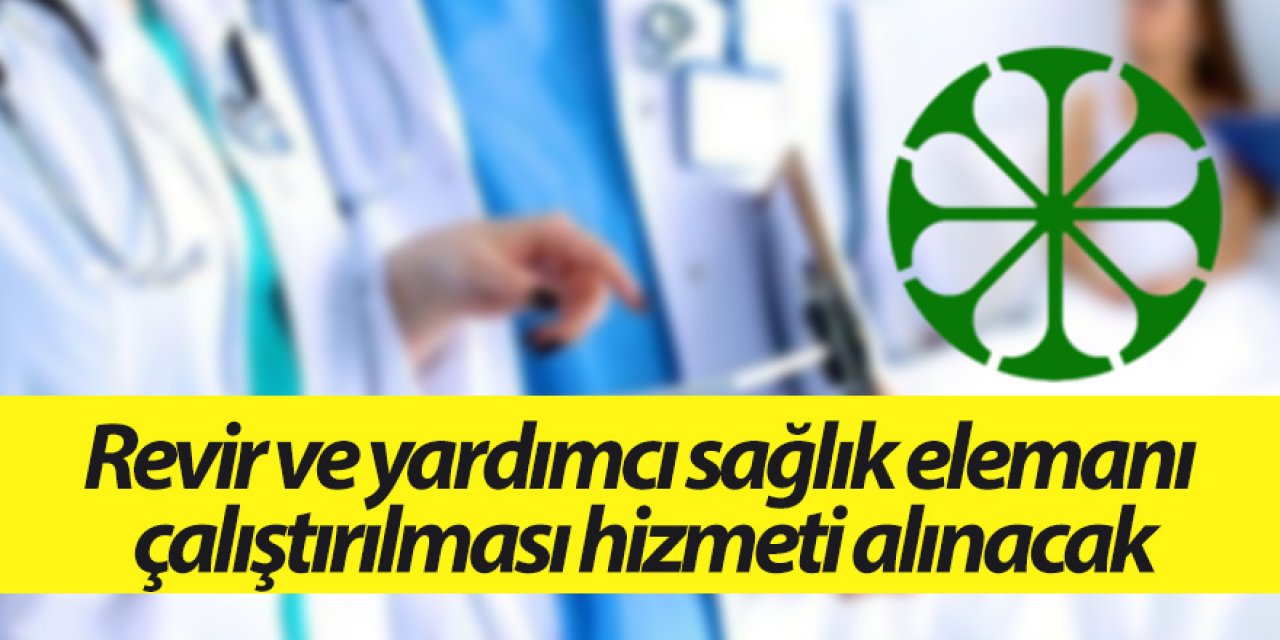 Revir ve yardımcı sağlık elemanı çalıştırılması hizmeti alınacak