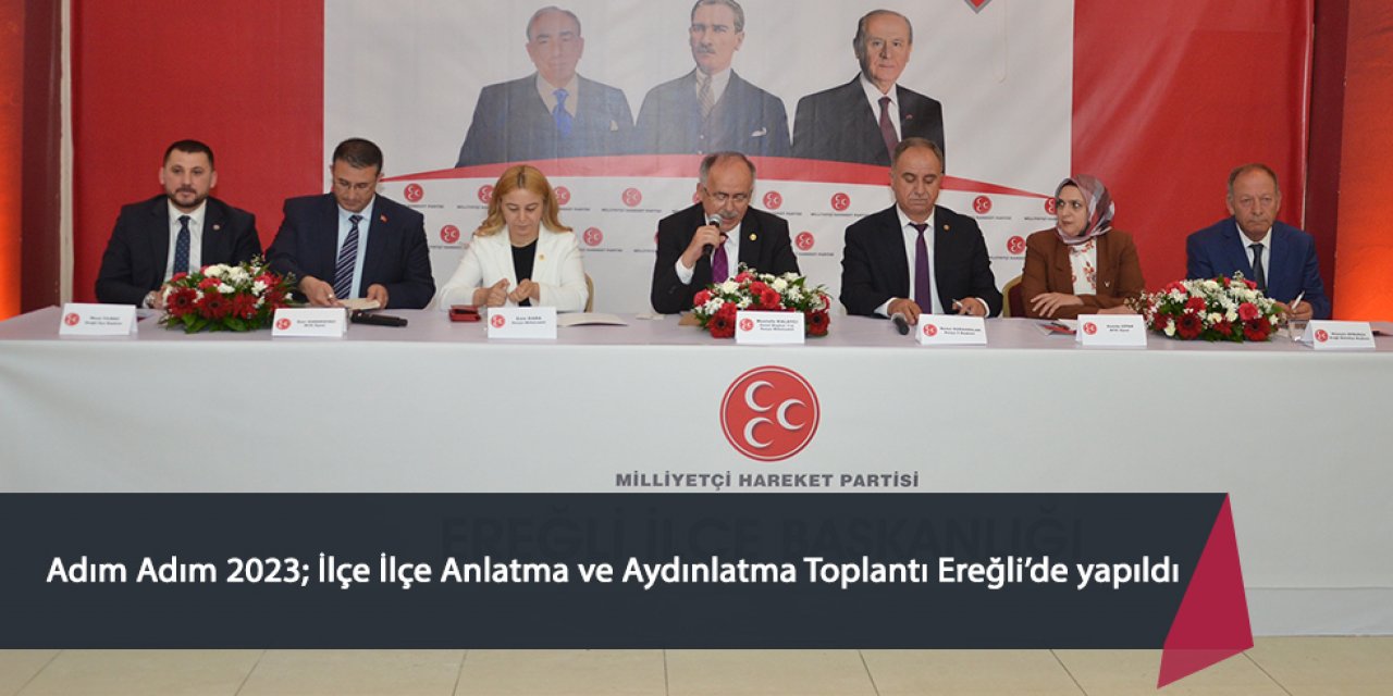 Adım Adım 2023; İlçe İlçe Anlatma ve Aydınlatma Toplantı Ereğli’de yapıldı