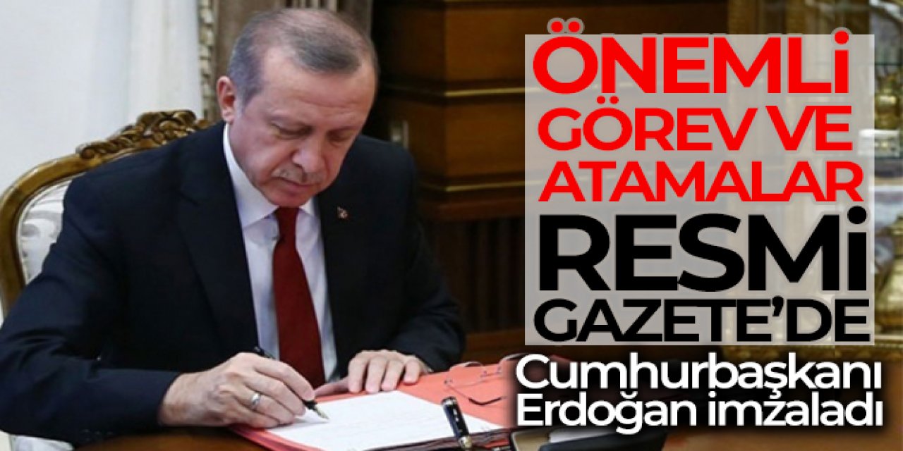 Görevden almalar ve atamalar Resmi Gazete'de