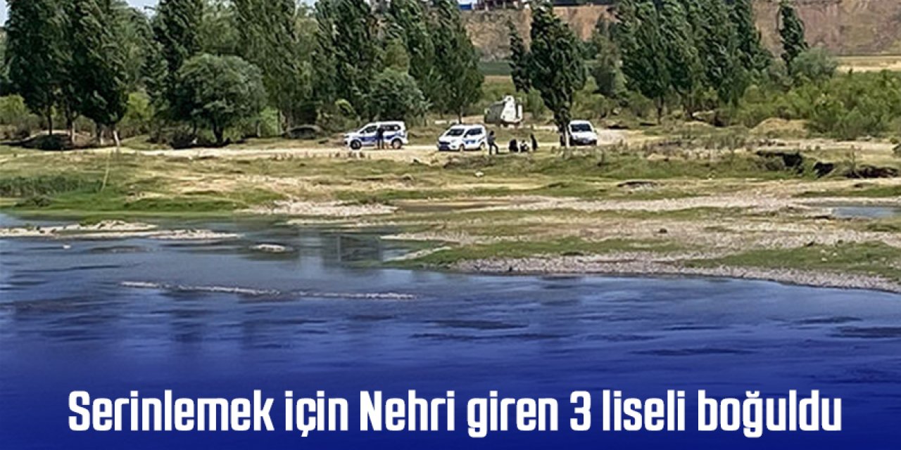 Serinlemek için Nehri giren 4 liseliden 3’ü boğuldu