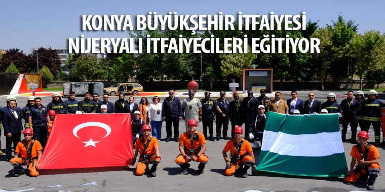 Konya Büyükşehir İtfaiyesi Nijeryalı İtfaiyecileri Eğitiyor