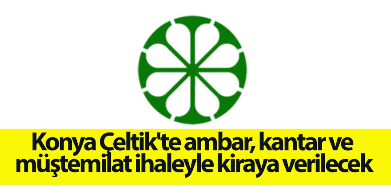 Konya Çeltik'te ambar, kantar ve müştemilat ihaleyle kiraya verilecek