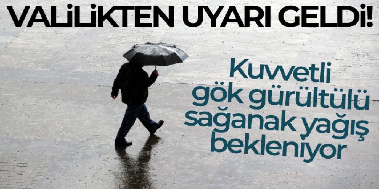 Valiliğinden kuvvetli gök gürültülü sağanak yağış uyarısı