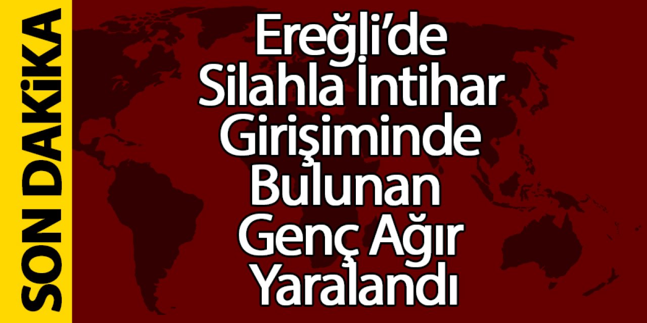 Ereğli’de Silahla İntihar Girişiminde Bulunan Genç Ağır Yaralandı