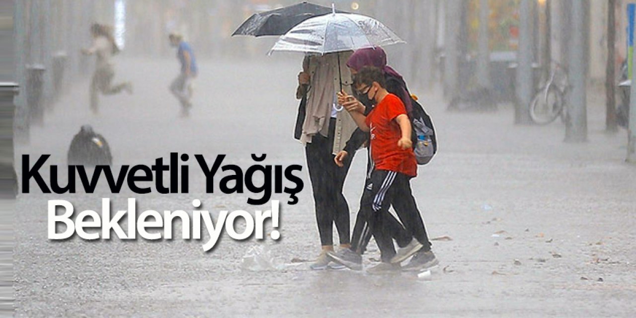 Meteoroloji’den Kuvvetli Yağış Uyarısı! 