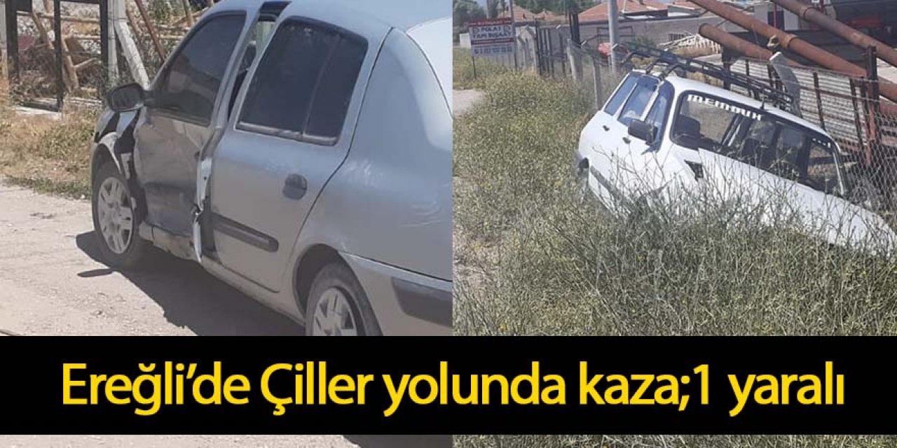 Ereğli’de Çiller Kamışlıkuyu yolunda kaza;1 yaralı