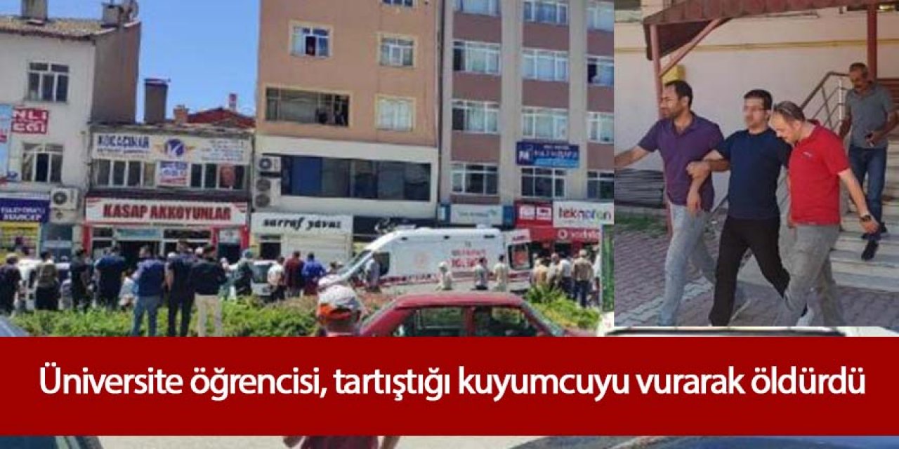 Üniversite öğrencisi, tartıştığı kuyumcuyu vurarak öldürdü