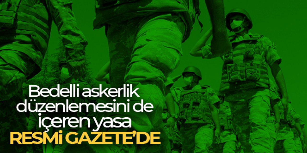 Askerî Ceza Kanunu ve Bazı Kanunlarda Değişiklik Yapılmasına Dair Kanun Resmi Gazete'de