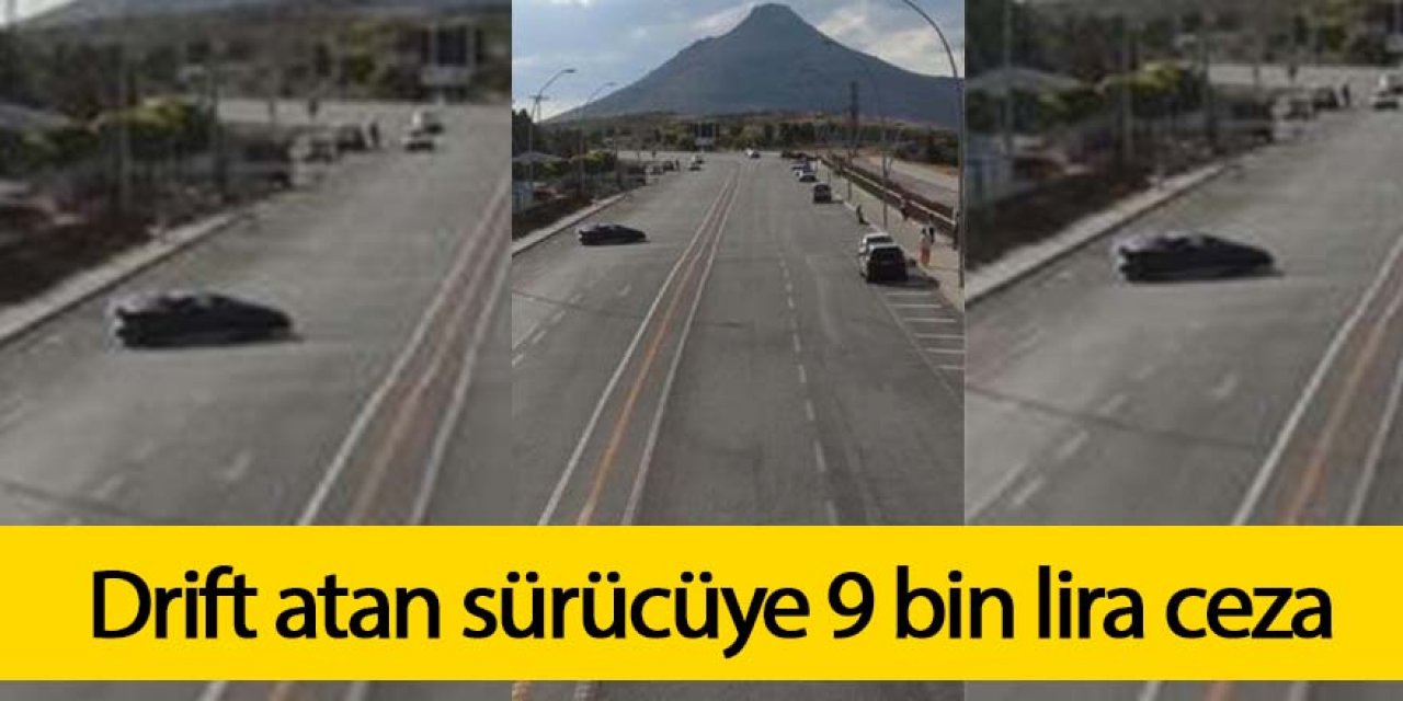 Drift atan sürücüye 9 bin lira ceza