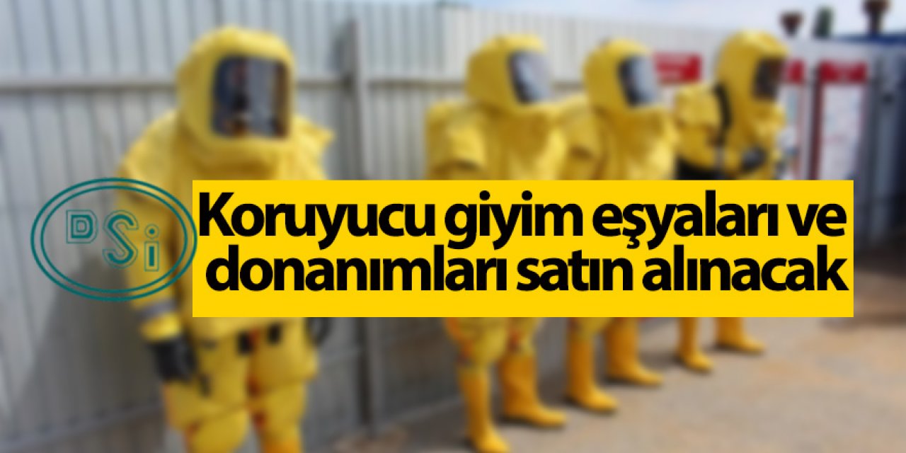 Koruyucu giyim eşyaları ve donanımları satın alınacak