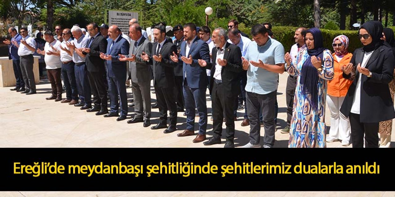 Ereğli’de 15 Temmuz Demokrasi ve Milli Birlik Günü'nde şehitlerimiz anıldı