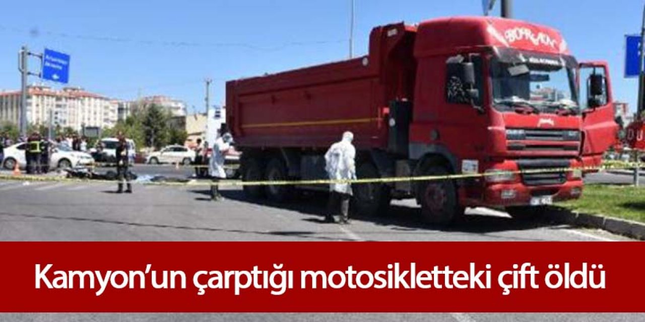 Kamyon’un çarptığı motosikletteki çift öldü