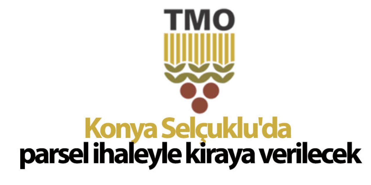 Konya Selçuklu'da parsel ihaleyle kiraya verilecek