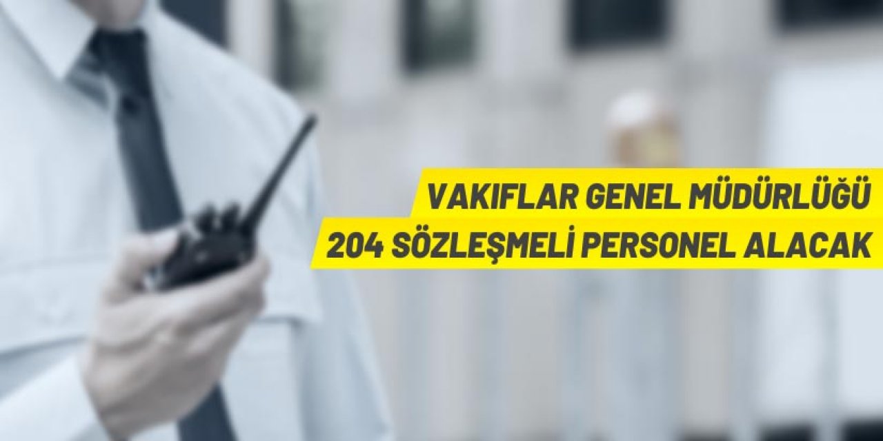 Vakıflar Genel Müdürlüğü'nden Sözleşmeli Personel Alım İlanı 