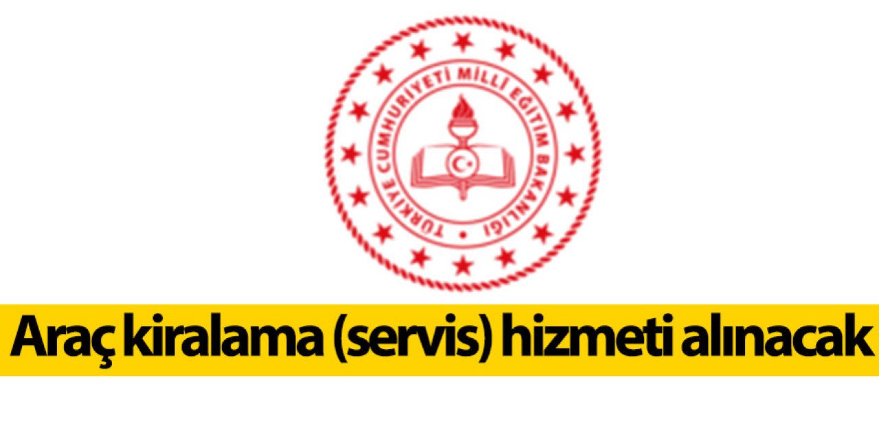 Araç kiralama (servis) hizmeti alınacak