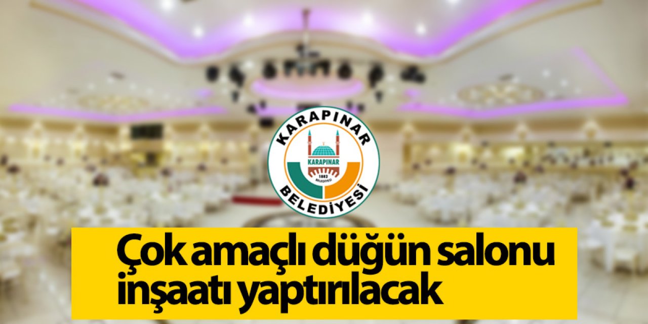 Çok amaçlı düğün salonu inşaatı yaptırılacak