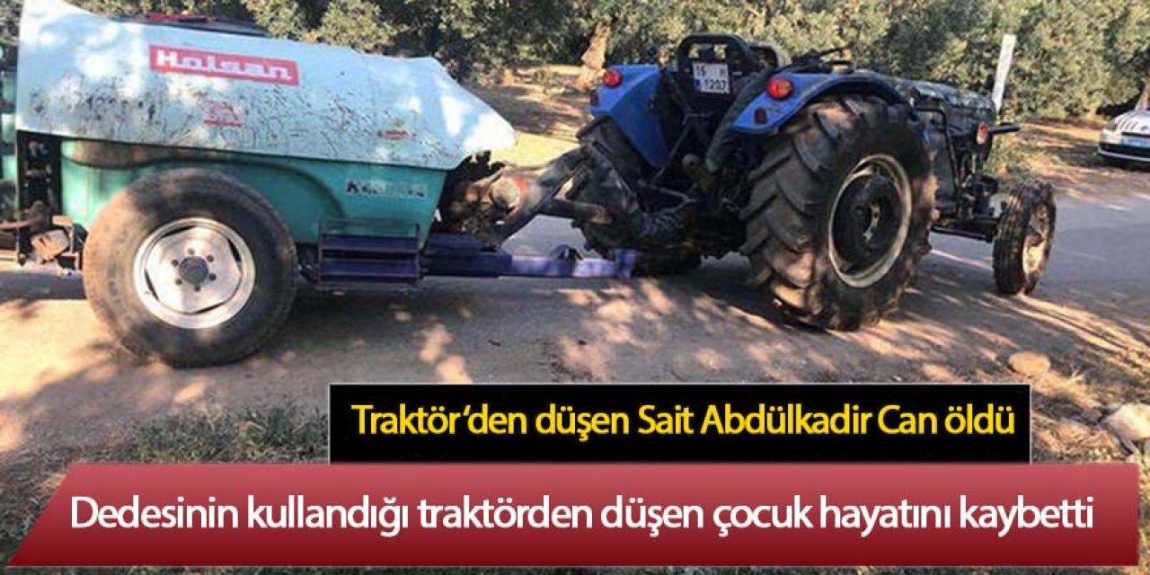 Dedesinin kullandığı traktörden düşüp öldü