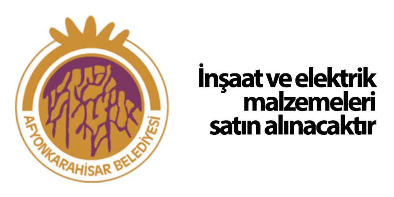 İnşaat ve elektrik malzemeleri satın alınacaktır