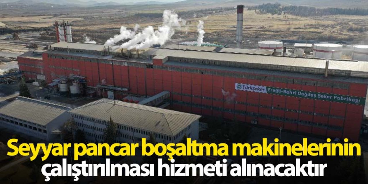Seyyar pancar boşaltma makinelerinin çalıştırılması hizmeti alınacaktır