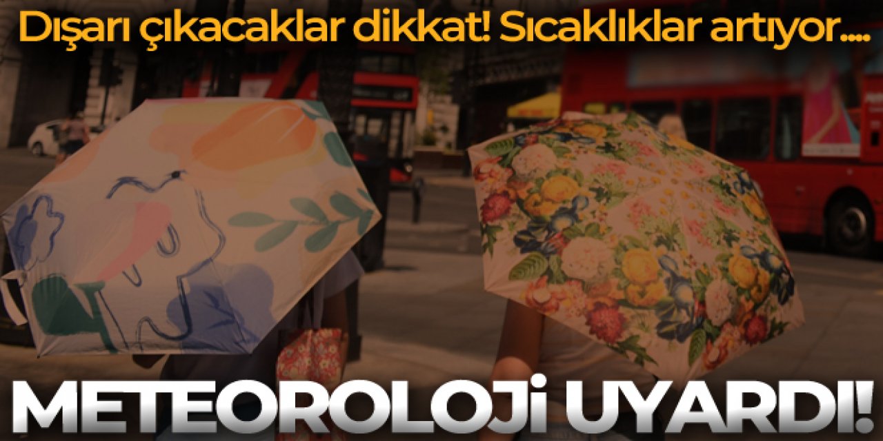 Meteoroloji'den sıcak hava uyarısı!...