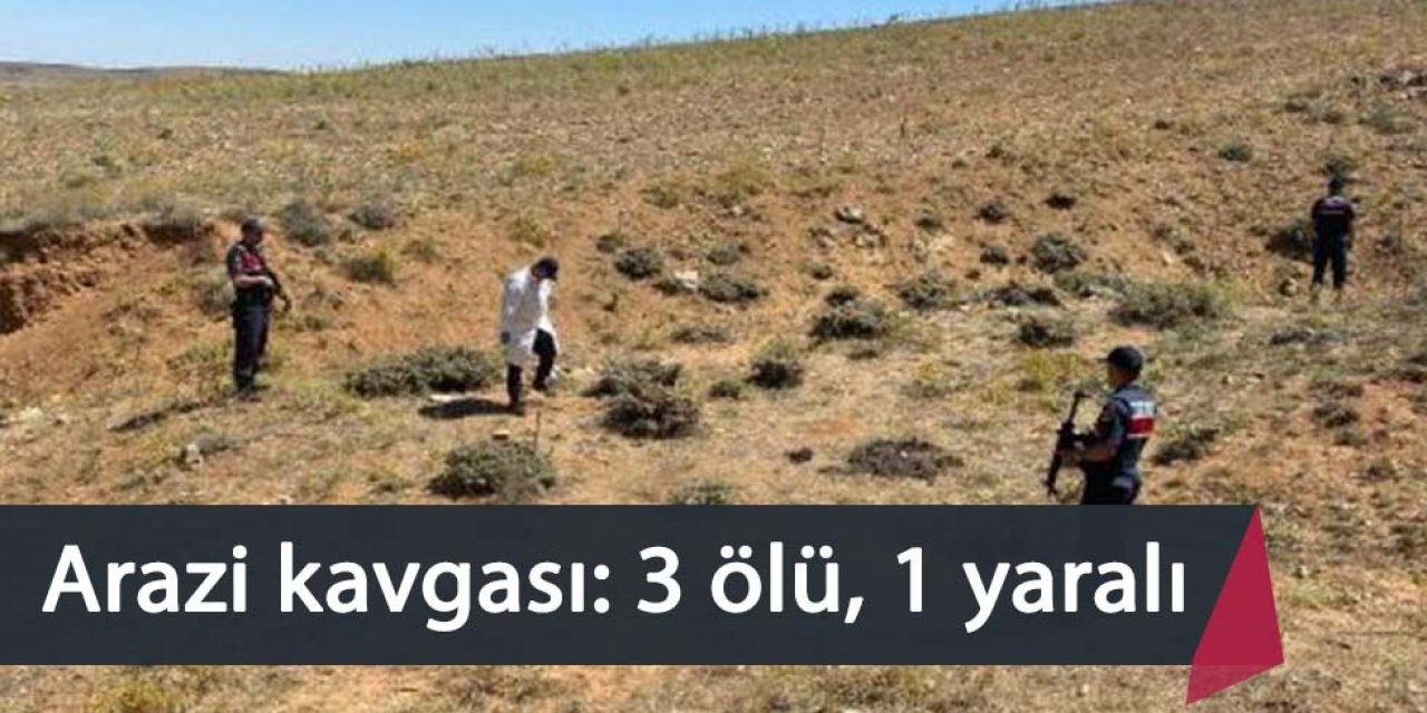 Arazi anlaşmazlığı kavgası: 3 ölü, 1 yaralı