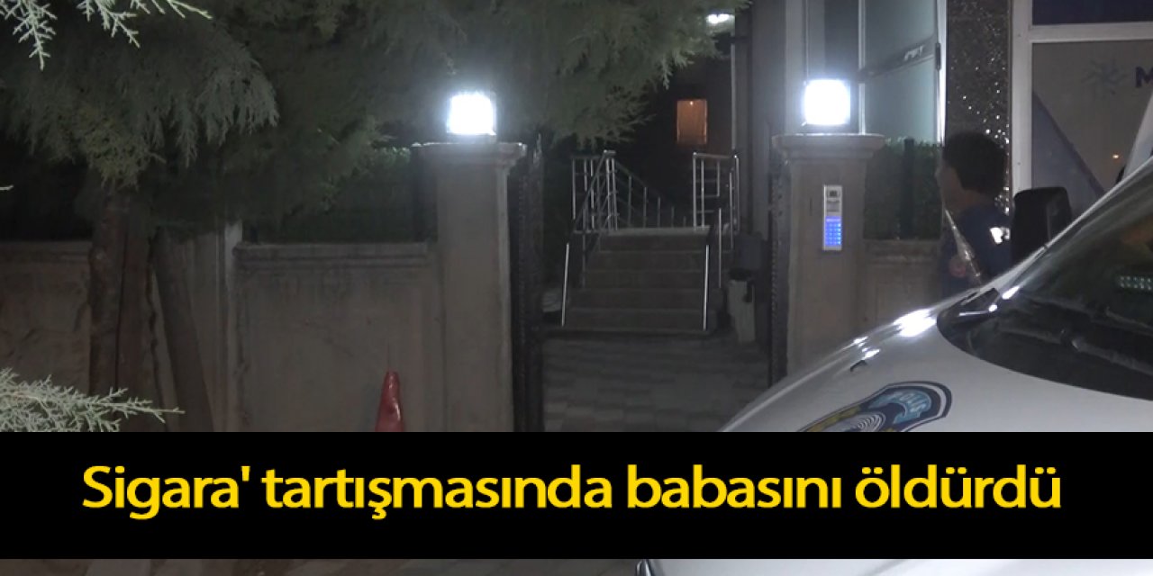 'Sigara' tartışmasında babasını tabancayla öldürdü