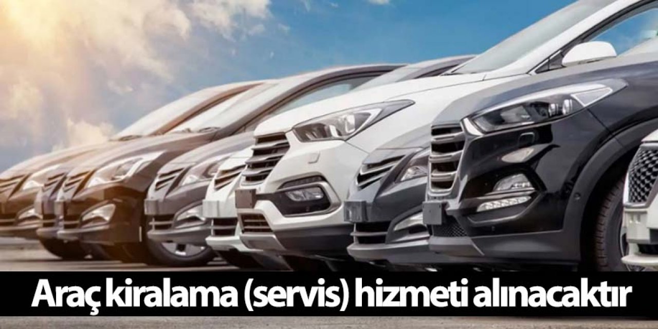 Araç kiralama (servis) hizmeti alınacaktır