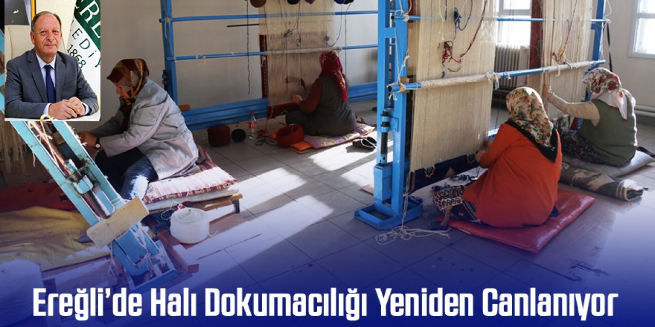Ereğli’de Halı Dokumacılığı Yeniden Canlanıyor