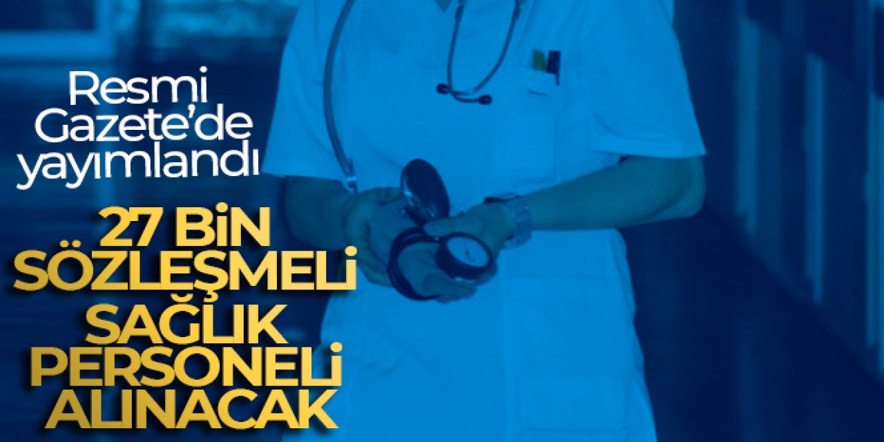 Sağlık Bakanlığı, 27 bin sözleşmeli personel alımı yapacak