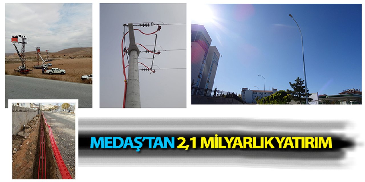 MEDAŞ’TAN 2,1 MİLYARLIK YATIRIM 