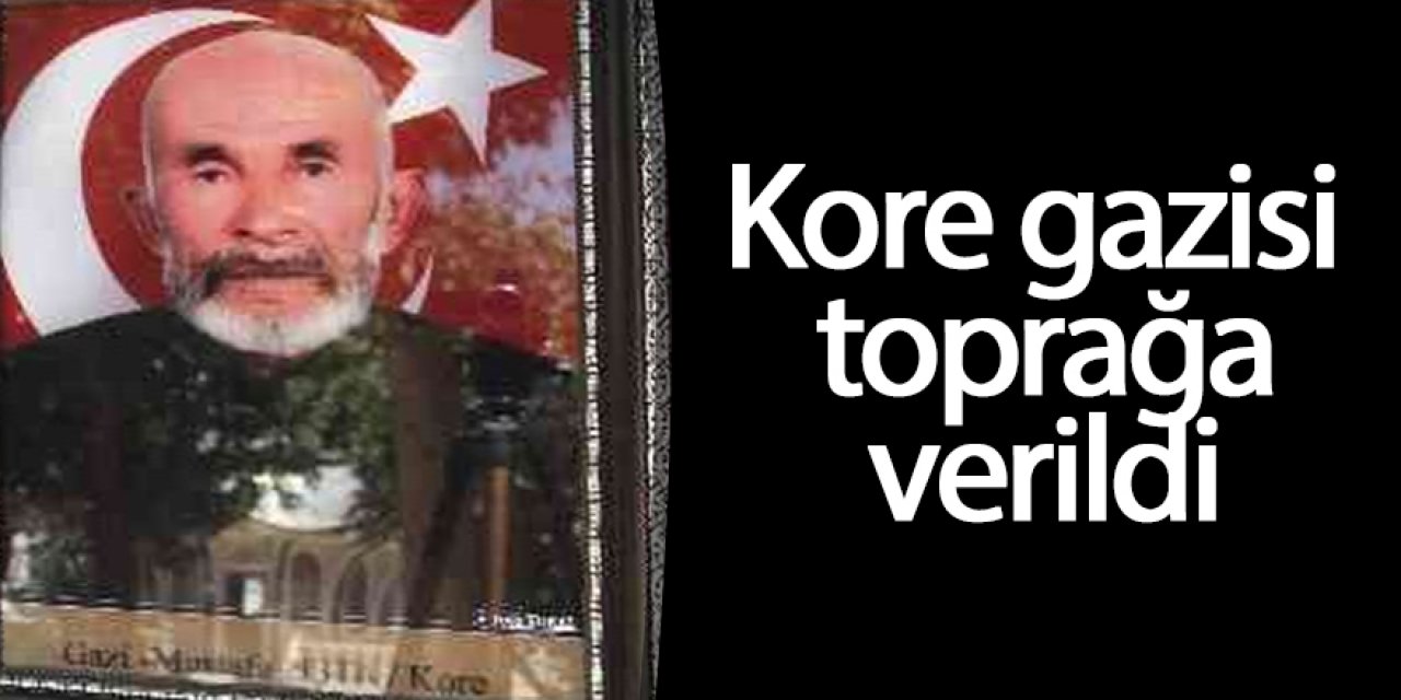 Kore gazisi toprağa verildi