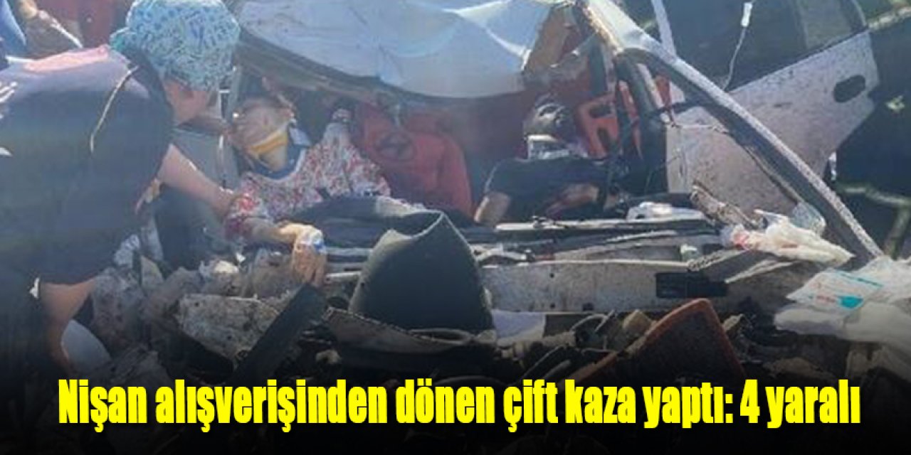 Nişan alışverişinden dönen çift kaza yaptı: 4 yaralı