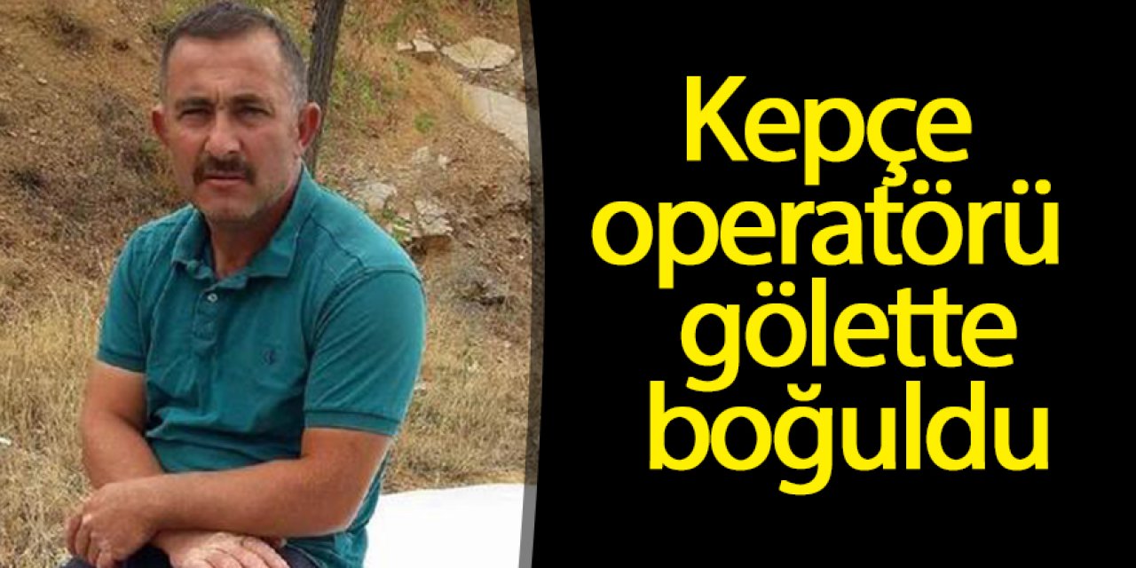 Maden sahasında toprak kaydı, kepçe operatörü yapay gölette boğuldu