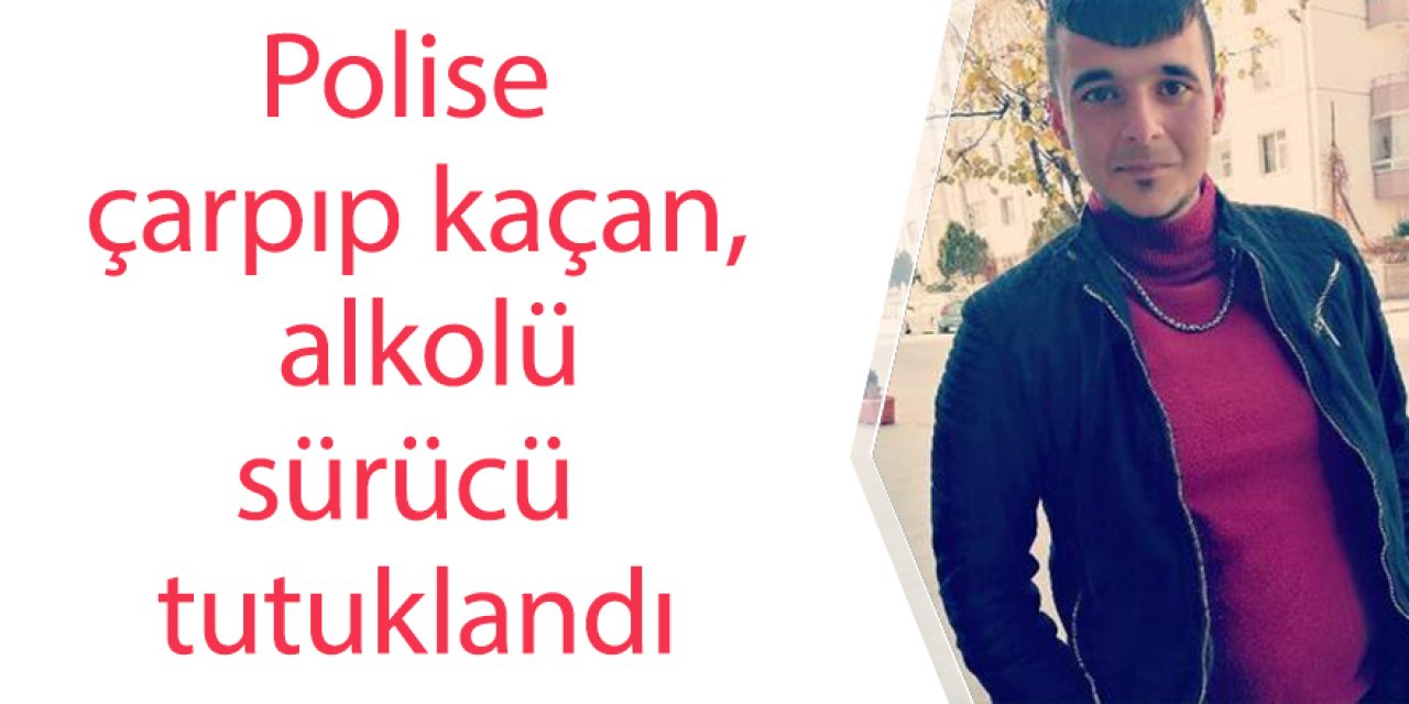 Polise çarpıp kaçtı, yakalanınca alkollü olduğunu söyledi