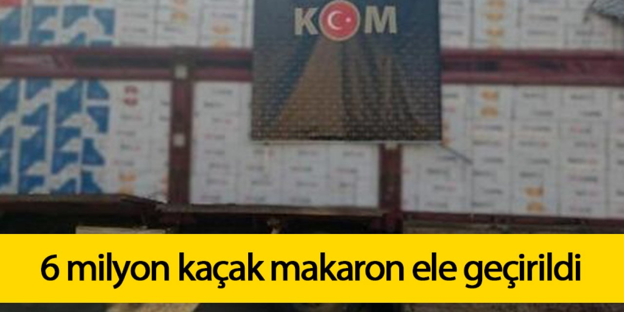 6 milyon kaçak makaron ele geçirildi