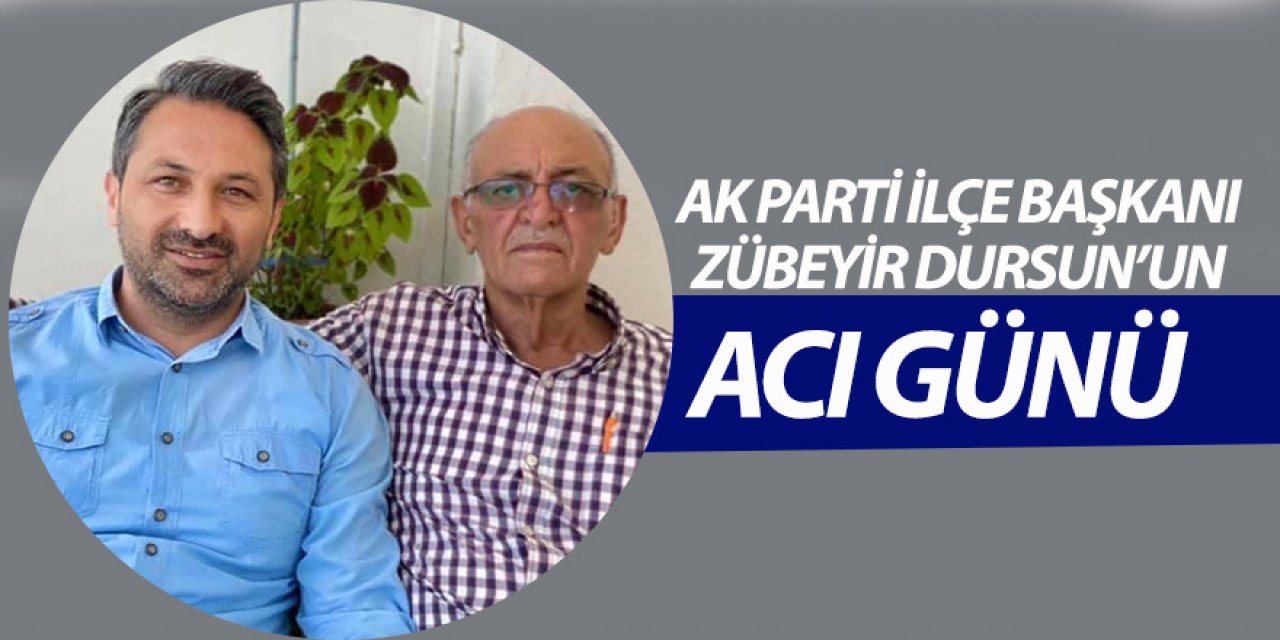 AK Parti İlçe Başkanı Zübeyir Dursun’un Babası Vefat Etti