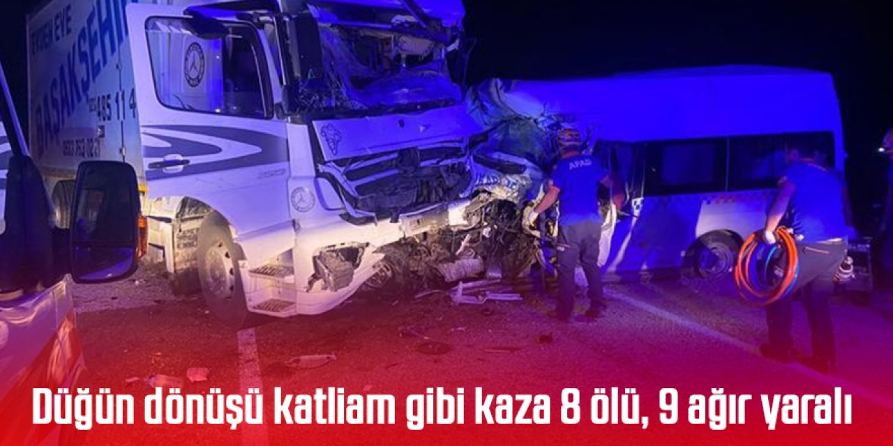 Katliam gibi kaza 8 ölü 9 yaralı