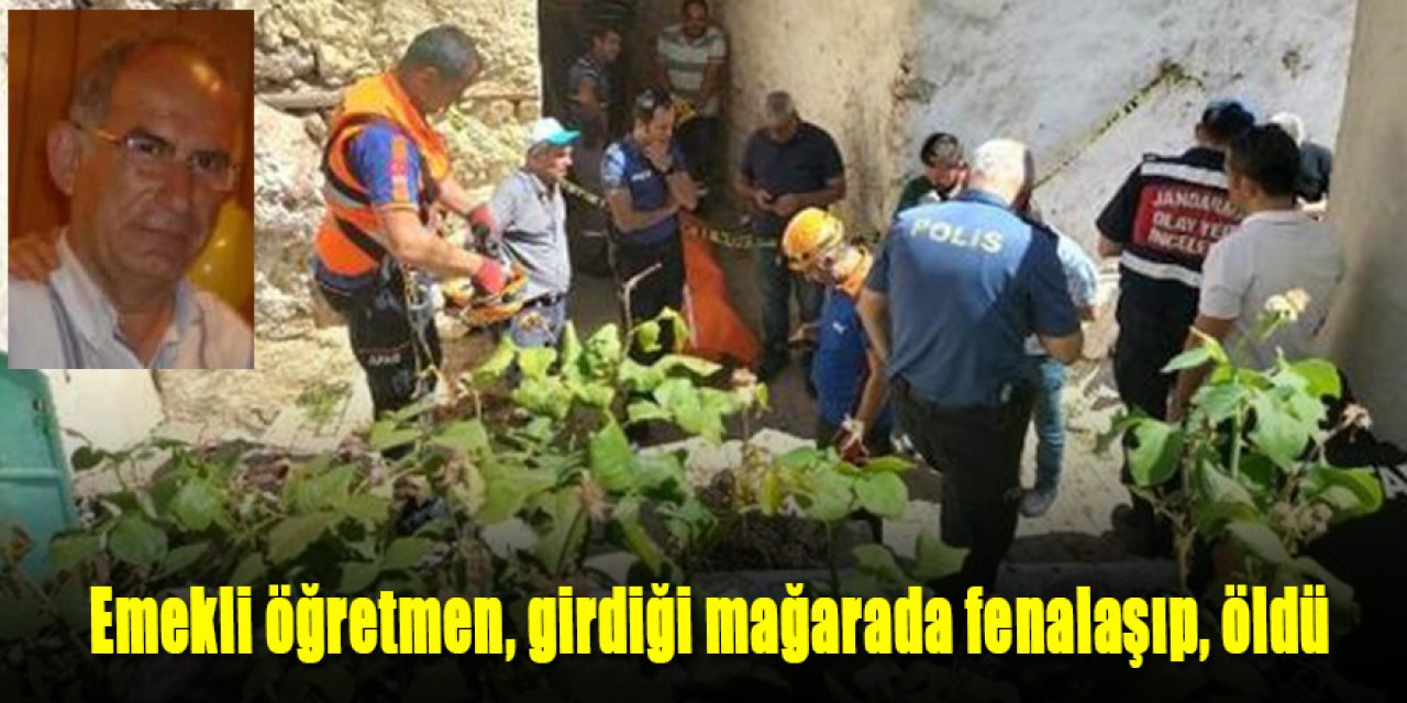 Emekli öğretmen, girdiği mağarada fenalaşıp, öldü