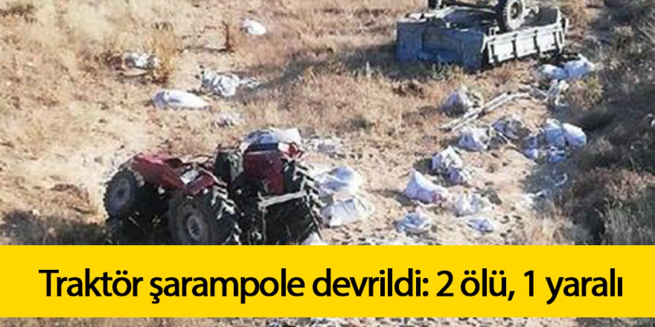 Traktör şarampole devrildi: 2 ölü, 1 yaralı