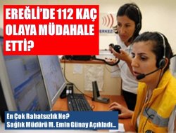 Ereğli’de 112 kaç olaya müdahale etti?