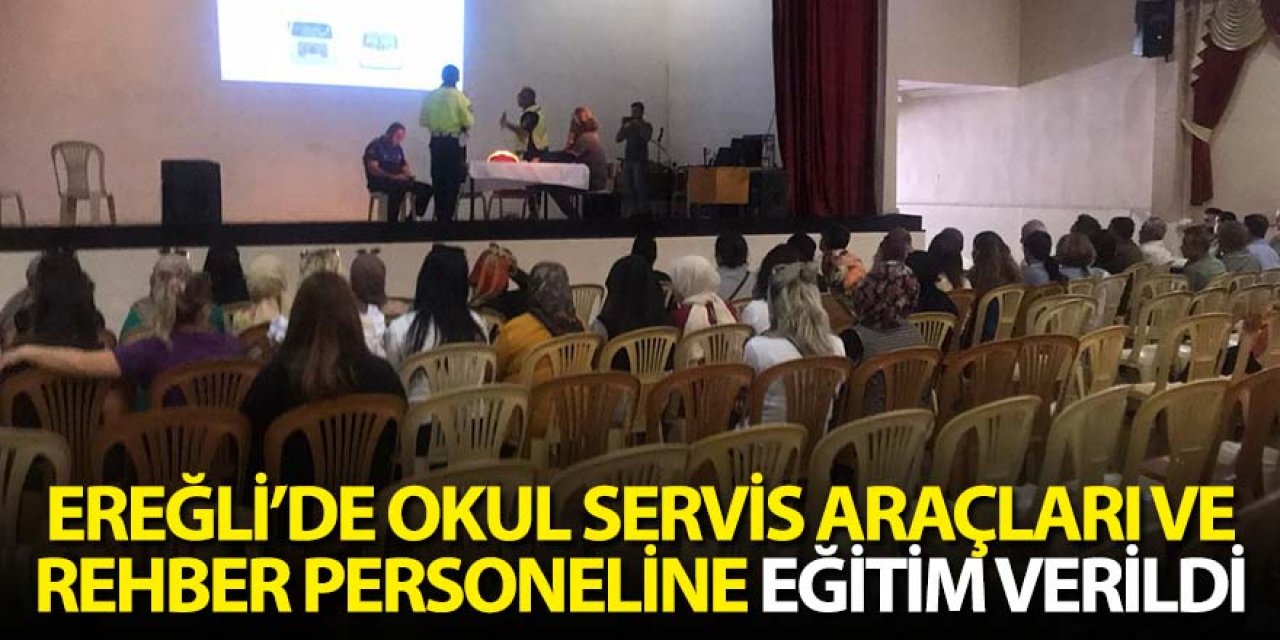 EREĞLİ’DE OKUL SERVİS ARAÇLARI VE REHBER PERSONELİNE EĞİTİM VERİLDİ